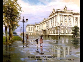 Ricardo Sanz (1957- ) español
Lluvia en palacio
 