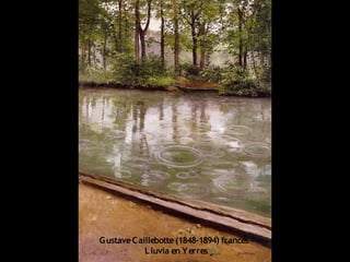 GustaveCaillebotte(1848-1894) francés
Lluvia en Yerres
 