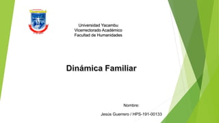 Universidad Yacambu
Vicerrectorado Académico
Facultad de Humanidades
Nombre:
Jesús Guerrero / HPS-191-00133
 