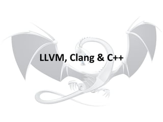 LLVM, Clang & C++ 
 