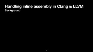 Handling inline assembly in Clang & LLVM
Background
14
 