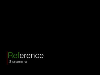 Reference
$ uname -a
 