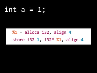 int	
  a	
  =	
  1;
 