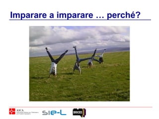 Imparare a imparare … perché?
 