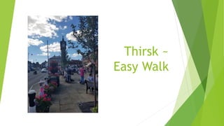 Thirsk ~
Easy Walk
 