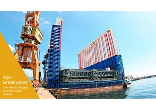 Açu
Breakwater
The world’s largets
concrete block
builder
 