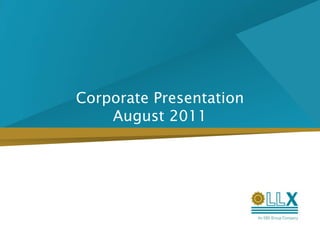 Corporate PresentationAugust 2011 