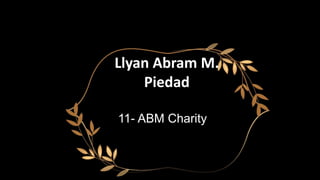 Llyan Abram M.
Piedad
11- ABM Charity
 