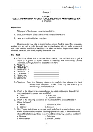 LM-Cookery Grade 9 
21 
Quarter I 
Lesson 1 
CLEAN AND MAINTAIN KITCHEN TOOLS, EQUIPMENT AND PREMISES (KP) 
(2 WEEKS) 
Obj...