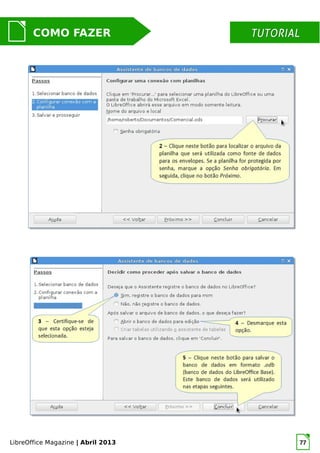 LibreOffice Magazine | Abril 2013 77
MUNDO LIBRECOMO FAZER TUTORIALTUTORIAL
 