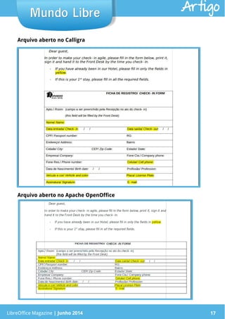 LibreOffice Magazine | Junho 2014 17
Mundo LibreMundo Libre
LibreOffice Magazine | Junho 2014 17
Arquivo aberto no Calligra
Arquivo aberto no Apache OpenOffice
Artigo
 