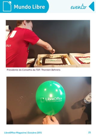 25
Mundo LibreMundo Libre eventoevento
LibreOffice Magazine | Outubro 2015
Presidente do Conselho da TDF: Thorsten Behrens
 