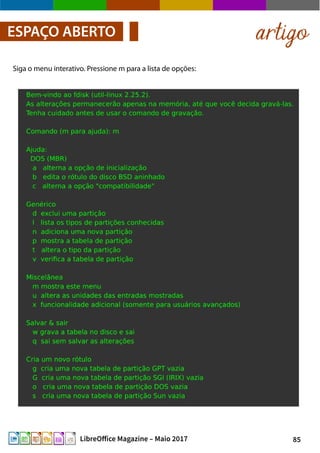 85LibreOffice Magazine – Maio 2017
Siga o menu interativo. Pressione m para a lista de opções:
artigoESPAÇO ABERTO
 