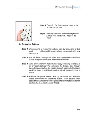 LM-Household Services Grade 9
181
2. Re-sewing Buttons
Step 1: When sewing or re-sewing buttons, start by taking one or tw...