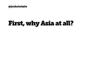 @joshsteimle
First,why Asiaatall?
 
