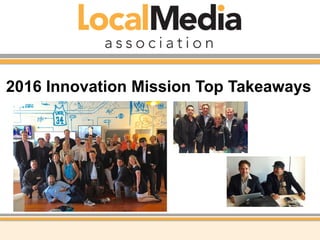 2016 Innovation Mission Top Takeaways
 
