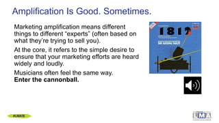 Amplification Is Good. Sometimes.
Marketing amplification means different
things to different “experts” (often based on
wh...