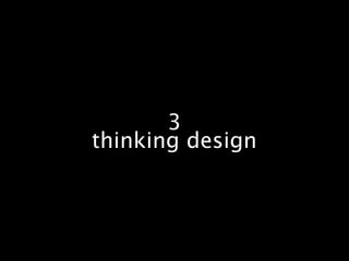 3
thinking design
 