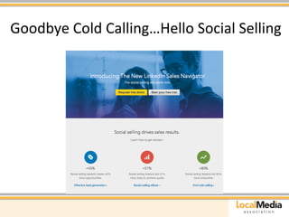Goodbye 
Cold 
Calling…Hello 
Social 
Selling 
 
