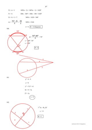 17
lmat03estudo-140325213554-phpapp02.doc
40º
C D
x
72º
A B
x
3
7
5
4
o
P2 = n + 1 180º(n – 2) + 180º(n – 1) = 1620º
P1 = 6 180n – 360º + 180n – 180 = 1620º
P2 = 6 + 1 = 7 360ºn = 1620 + 540º
d2 =
2
)37(7 
=
2
28
360ºn = 2160
n = 6 R = 14 diagonais
100.
α =
2
º40º72 
= 56º
x = 180º - 56°
x = 124º
R = E
101.
3
4
y
x
y2
= 4 . 9
y = 6
y2
= 3 (3 + x)
36 = 9 + 3x
27 = 3x
x = 9
102.
5x = 4 . 102
x = 8
R = C
 