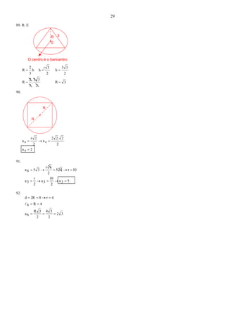 29
89. R: E
3R
0
O centro é o baricentro
3R
2
33
.
3
2
R
2
33
h
2
3
hh
3
2
R


90.
R
R
2a
2
2.22
a
2
2r
a
4
44


91.
53a
2
10
3a
2
r
3a
10r35
2
3r
356a


92.
32
2
34
2
3R
6a
4R6
4r82Rd





 