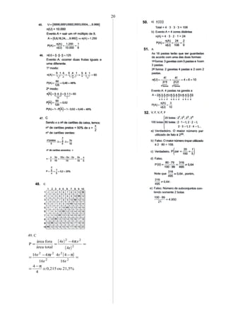 49. C
( )
( )
( )
21,5%ou215,0
4
4
r16
4r4
r16
r4r16
r4
r4r4
totalárea
foraárea
P
2
2
2
22
2
22
≅
π−
=
=
π−π−
=
=
π−
==
20
 