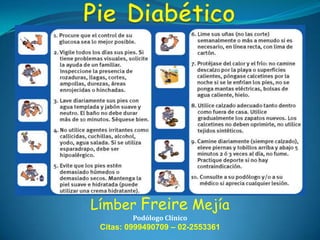 Límber Freire Mejía
Podólogo Clínico

Citas: 0999490709 – 02-2553361

 