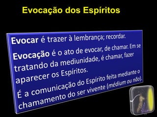 Evocação dos Espíritos
13
 