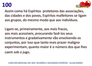 LIVRO DOS MÉDIUNS CAP. XXIX REUNIÕES E SOCIEDADES ESPÍRITAS – ALLAN KARDEC
 