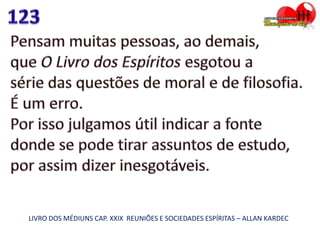 LIVRO DOS MÉDIUNS CAP. XXIX REUNIÕES E SOCIEDADES ESPÍRITAS – ALLAN KARDEC
 