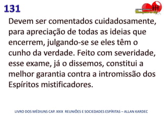 LIVRO DOS MÉDIUNS CAP. XXIX REUNIÕES E SOCIEDADES ESPÍRITAS – ALLAN KARDEC
 