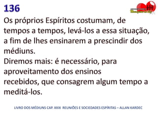 LIVRO DOS MÉDIUNS CAP. XXIX REUNIÕES E SOCIEDADES ESPÍRITAS – ALLAN KARDEC
 