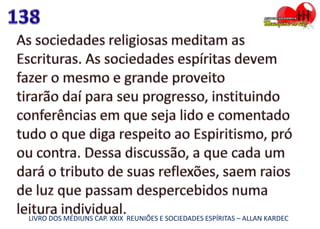 LIVRO DOS MÉDIUNS CAP. XXIX REUNIÕES E SOCIEDADES ESPÍRITAS – ALLAN KARDEC
 