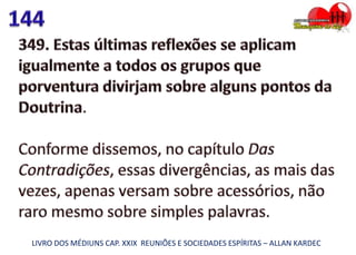 LIVRO DOS MÉDIUNS CAP. XXIX REUNIÕES E SOCIEDADES ESPÍRITAS – ALLAN KARDEC
 