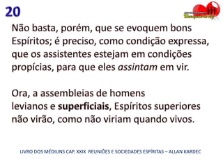LIVRO DOS MÉDIUNS CAP. XXIX REUNIÕES E SOCIEDADES ESPÍRITAS – ALLAN KARDEC
 