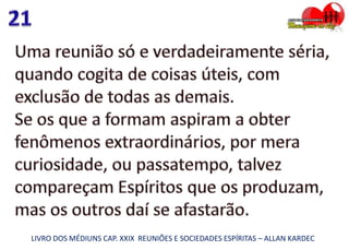 LIVRO DOS MÉDIUNS CAP. XXIX REUNIÕES E SOCIEDADES ESPÍRITAS – ALLAN KARDEC
 