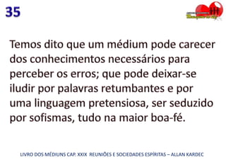 LIVRO DOS MÉDIUNS CAP. XXIX REUNIÕES E SOCIEDADES ESPÍRITAS – ALLAN KARDEC
 