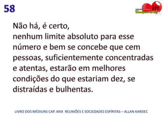 LIVRO DOS MÉDIUNS CAP. XXIX REUNIÕES E SOCIEDADES ESPÍRITAS – ALLAN KARDEC
 