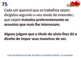 LIVRO DOS MÉDIUNS CAP. XXIX REUNIÕES E SOCIEDADES ESPÍRITAS – ALLAN KARDEC
 