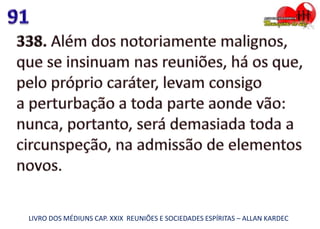 LIVRO DOS MÉDIUNS CAP. XXIX REUNIÕES E SOCIEDADES ESPÍRITAS – ALLAN KARDEC
 