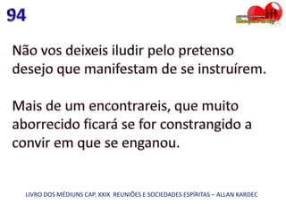 LIVRO DOS MÉDIUNS CAP. XXIX REUNIÕES E SOCIEDADES ESPÍRITAS – ALLAN KARDEC
 