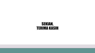 SEKIAN,
TERIMA KASIH
 