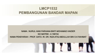 LMCP1532
PEMBANGUNAN BANDAR MAPAN
 