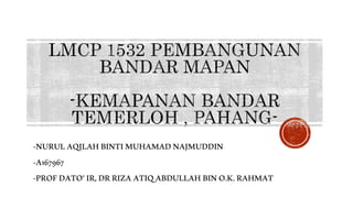 -NURULAQILAHBINTIMUHAMADNAJMUDDIN
-A167967
-PROFDATO’IR,DRRIZAATIQABDULLAHBINO.K.RAHMAT
 