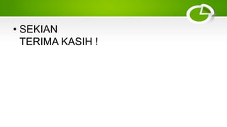 • SEKIAN
TERIMA KASIH !
 
