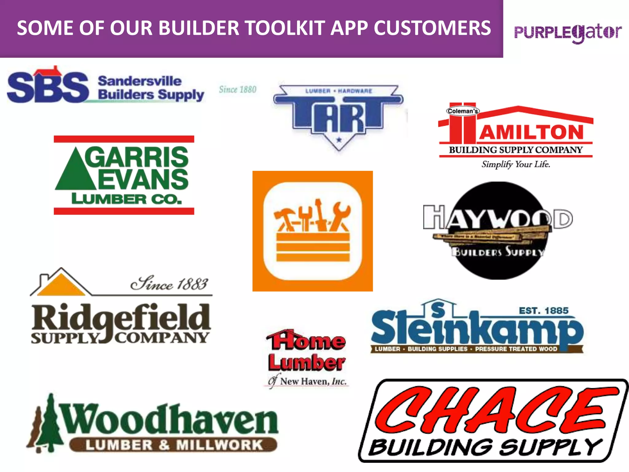 SOME OF OUR BUILDER TOOLKIT APP CUSTOMERS
 