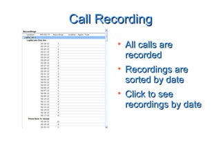 Call Recording All calls are recorded Recordings are sorted by date Click to see recordings by date C:\Users\Secretary\Desktop\LMC Images\LMC PPSS17.png 