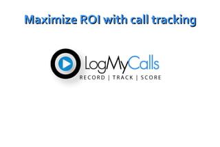 Maximize ROI with call tracking C:sersecretaryesktopMC ImagesMCLogo.gif 