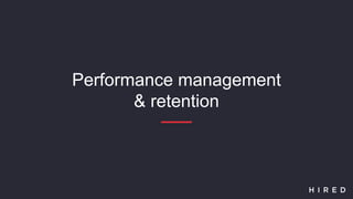 Performance management
& retention
 