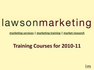 marketing services| marketing training| market research Training Courses for 2010-11 